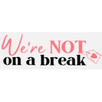 We're NOT On A Break discount code